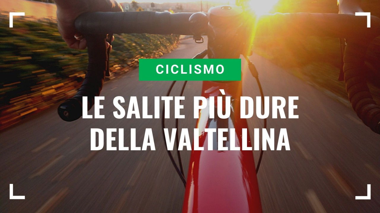 Ciclismo, la top 3 delle salite più dure della Valtellina Ciclismo, la top 3 delle salite più dure della Valtellina